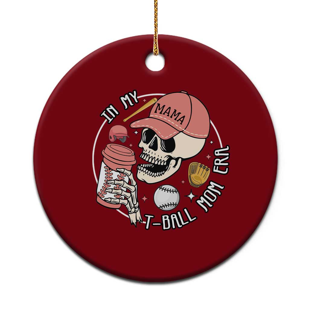 In My T-Ball Mom Era Skeleton Ceramic Ornament Baseball Mother's Day - Wonder Print Shop