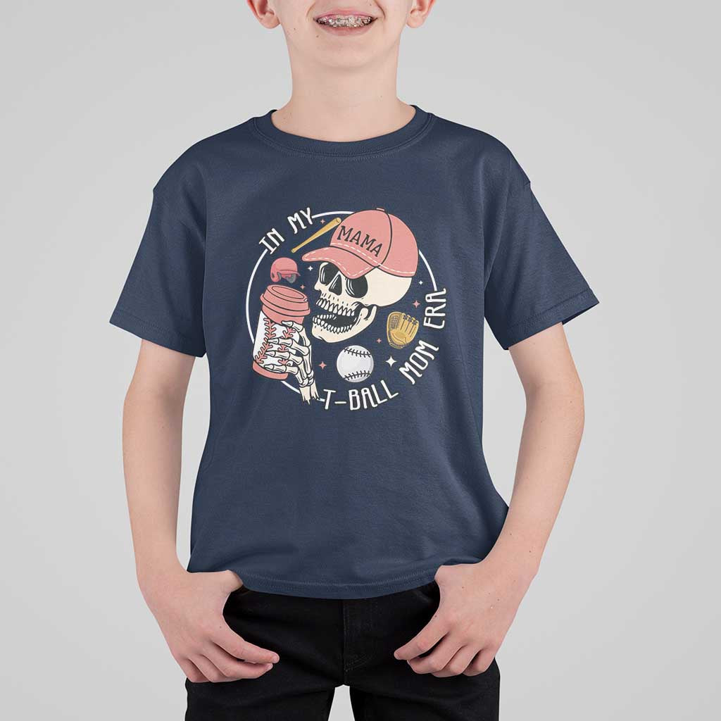 In My T-Ball Mom Era Skeleton T Shirt For Kid Baseball Mother's Day TS02