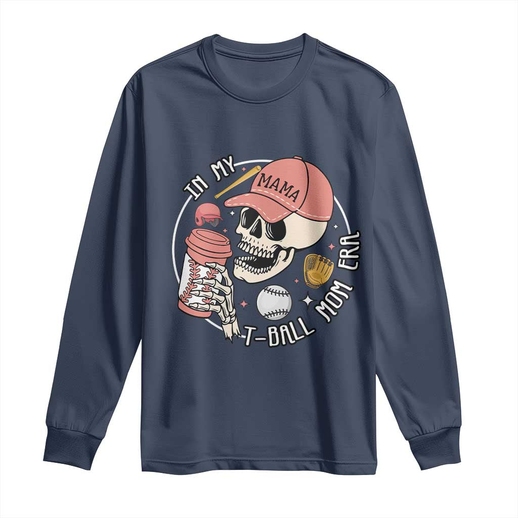 In My T-Ball Mom Era Skeleton Long Sleeve Shirt Baseball Mother's Day TS02