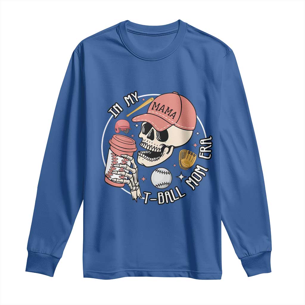 In My T-Ball Mom Era Skeleton Long Sleeve Shirt Baseball Mother's Day TS02