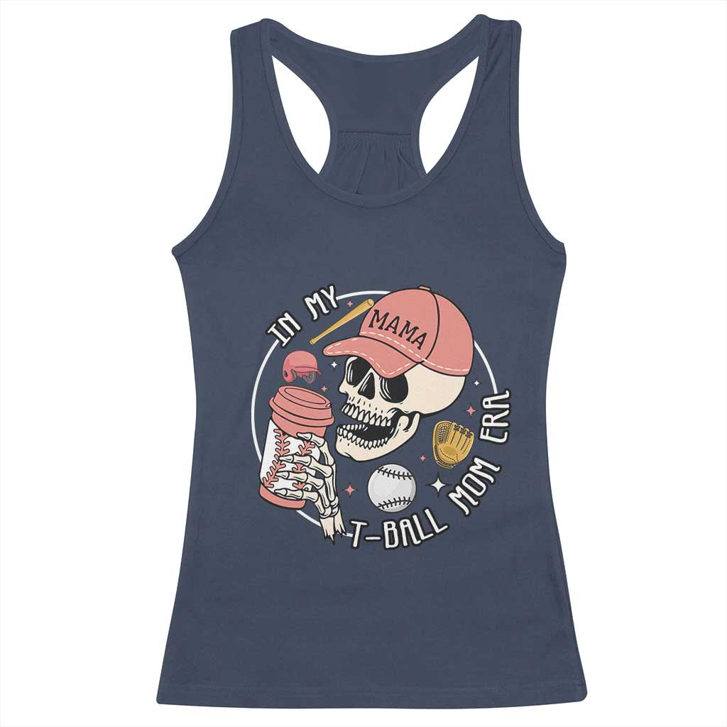 In My T-Ball Mom Era Skeleton Racerback Tank Top Baseball Mother's Day TS02