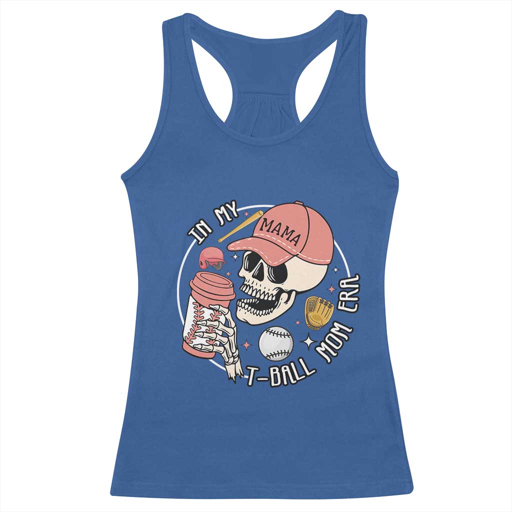 In My T-Ball Mom Era Skeleton Racerback Tank Top Baseball Mother's Day TS02