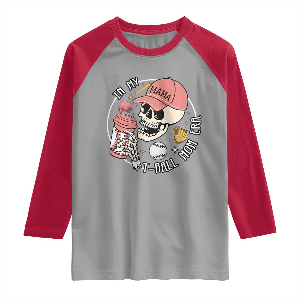 In My T-Ball Mom Era Skeleton Raglan Shirt Baseball Mother's Day TS02