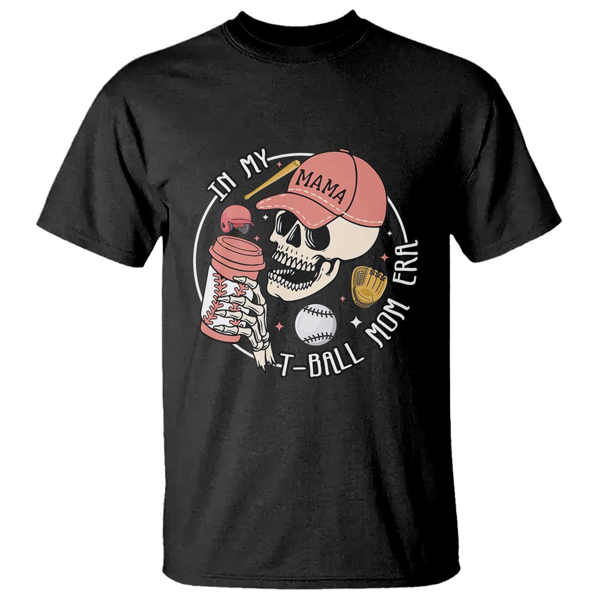 In My T-Ball Mom Era Skeleton T Shirt Baseball Mother's Day TS02