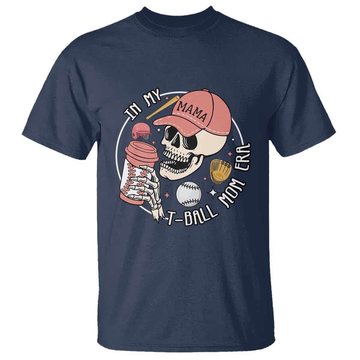 In My T-Ball Mom Era Skeleton T Shirt Baseball Mother's Day TS02