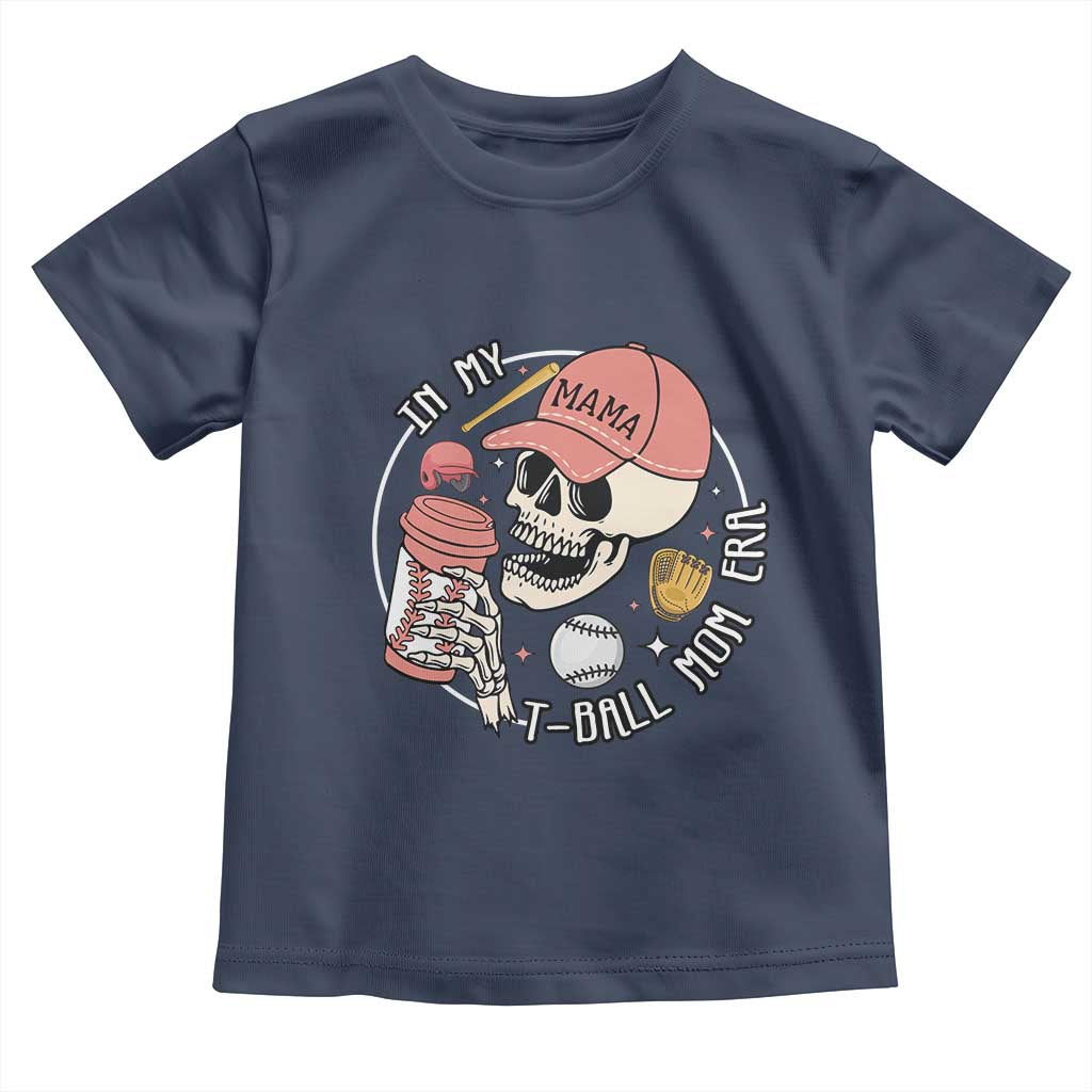 In My T-Ball Mom Era Skeleton Toddler T Shirt Baseball Mother's Day TS02
