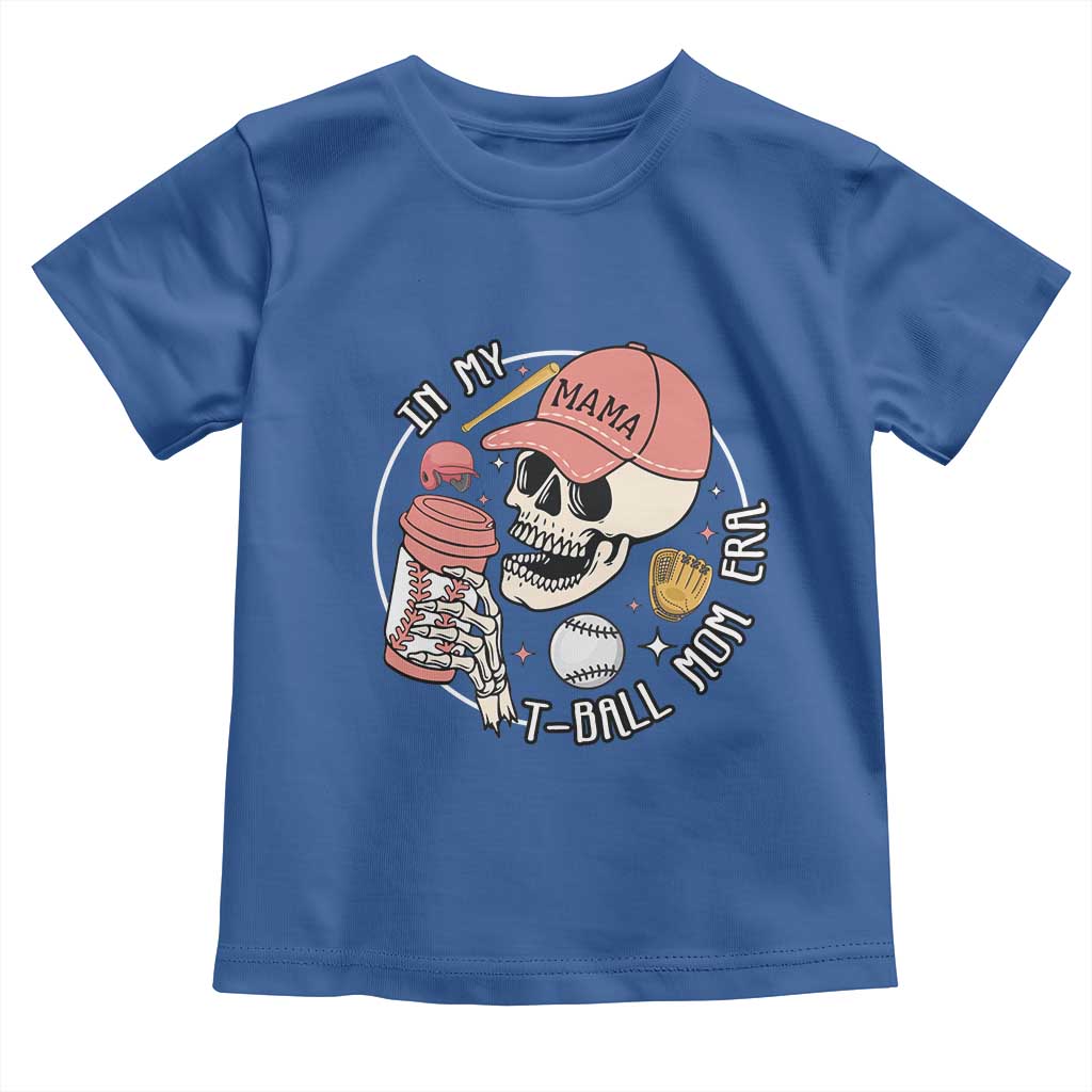 In My T-Ball Mom Era Skeleton Toddler T Shirt Baseball Mother's Day TS02
