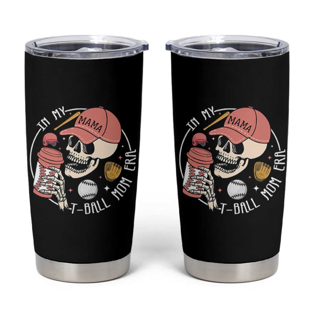 In My T-Ball Mom Era Skeleton Tumbler Cup Baseball Mother's Day TS02