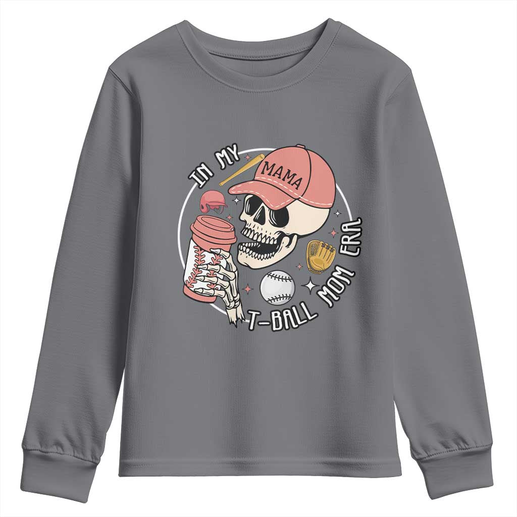 In My T-Ball Mom Era Skeleton Youth Sweatshirt Baseball Mother's Day TS02