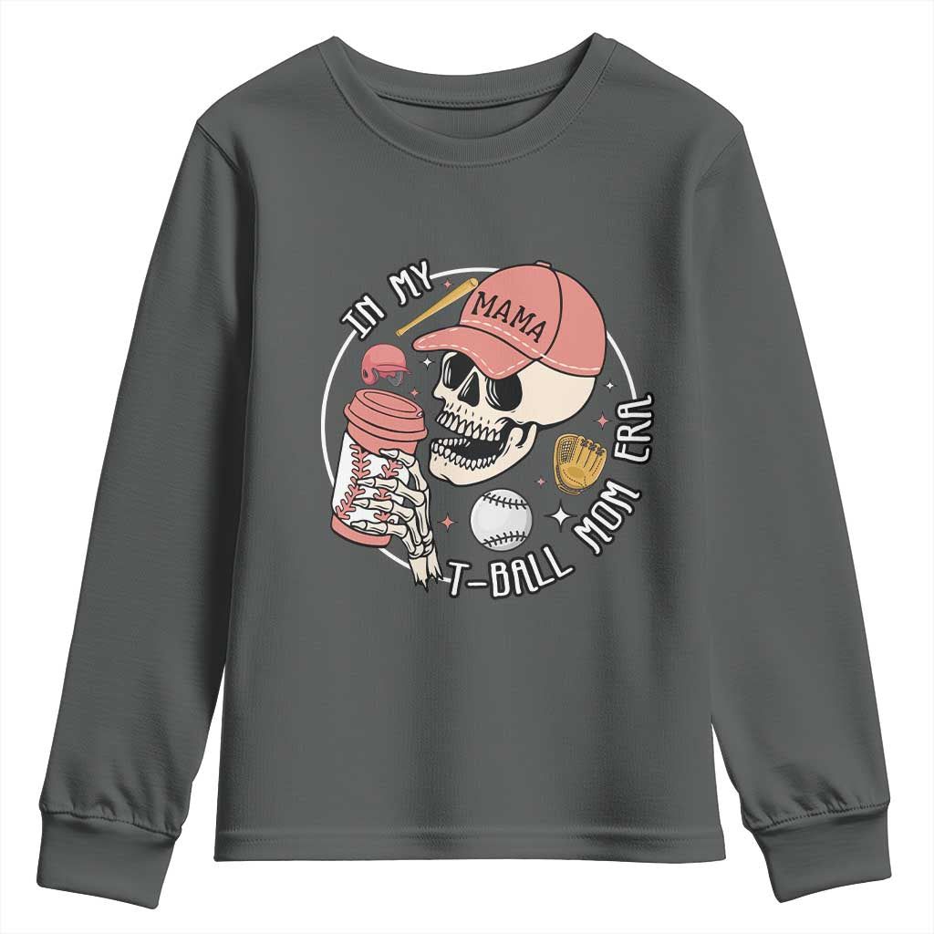 In My T-Ball Mom Era Skeleton Youth Sweatshirt Baseball Mother's Day TS02