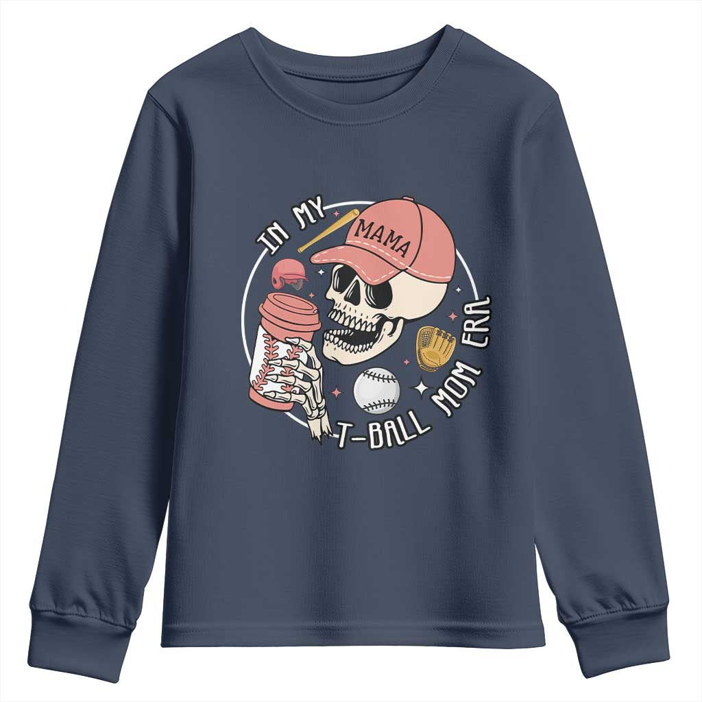 In My T-Ball Mom Era Skeleton Youth Sweatshirt Baseball Mother's Day TS02