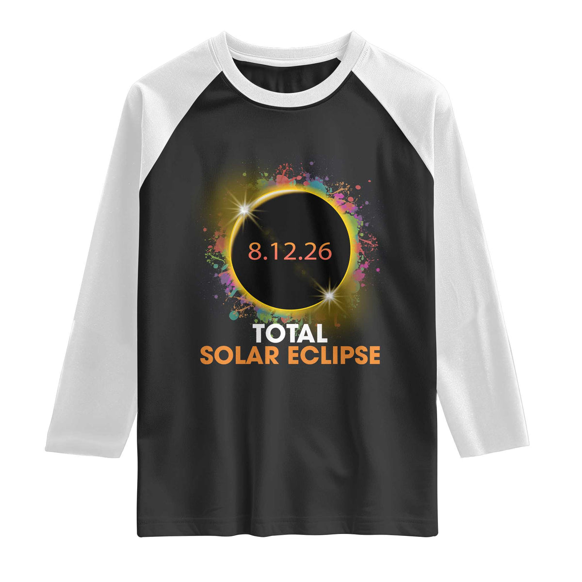 Colorful Paint Splatter 2026 Total Solar Eclipse Totality Astronomy Raglan Shirt