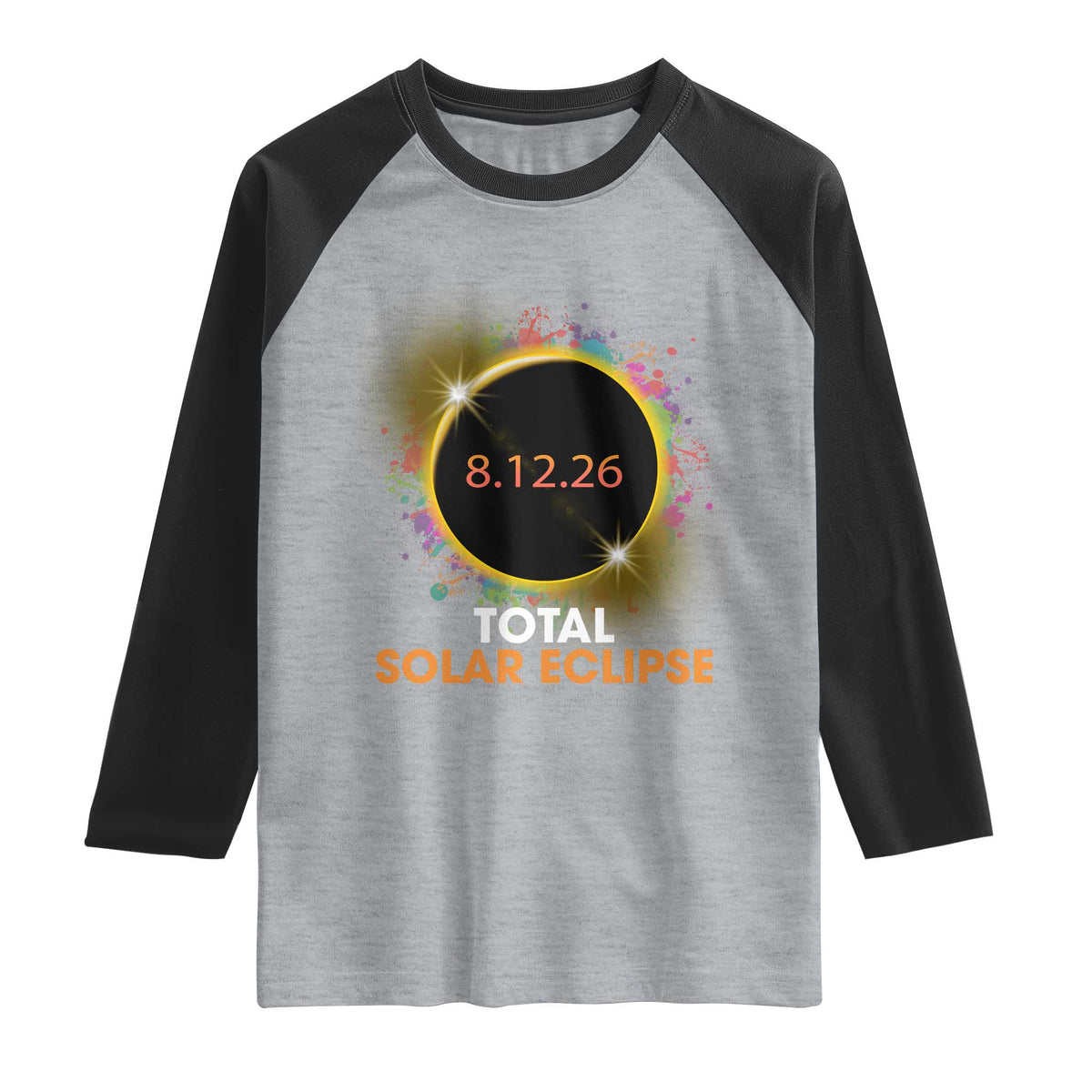 Colorful Paint Splatter 2026 Total Solar Eclipse Totality Astronomy Raglan Shirt