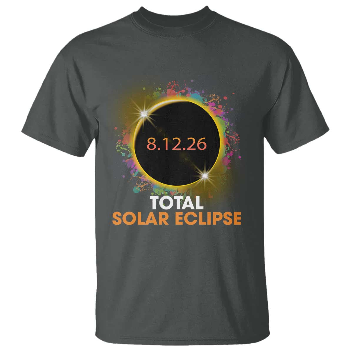 Colorful Paint Splatter 2026 Total Solar Eclipse Totality Astronomy T Shirt