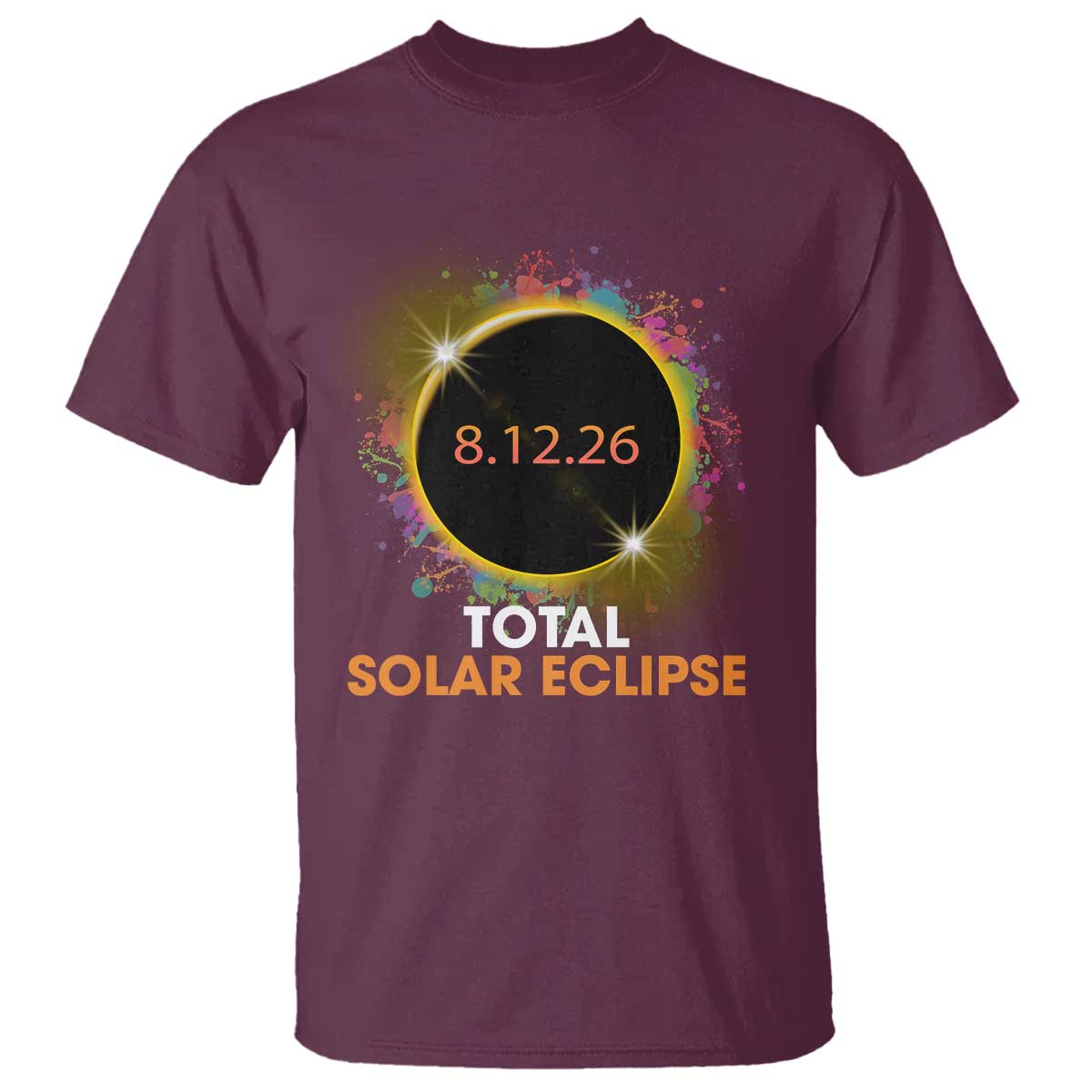 Colorful Paint Splatter 2026 Total Solar Eclipse Totality Astronomy T Shirt