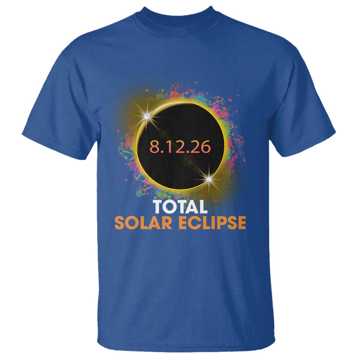 Colorful Paint Splatter 2026 Total Solar Eclipse Totality Astronomy T Shirt