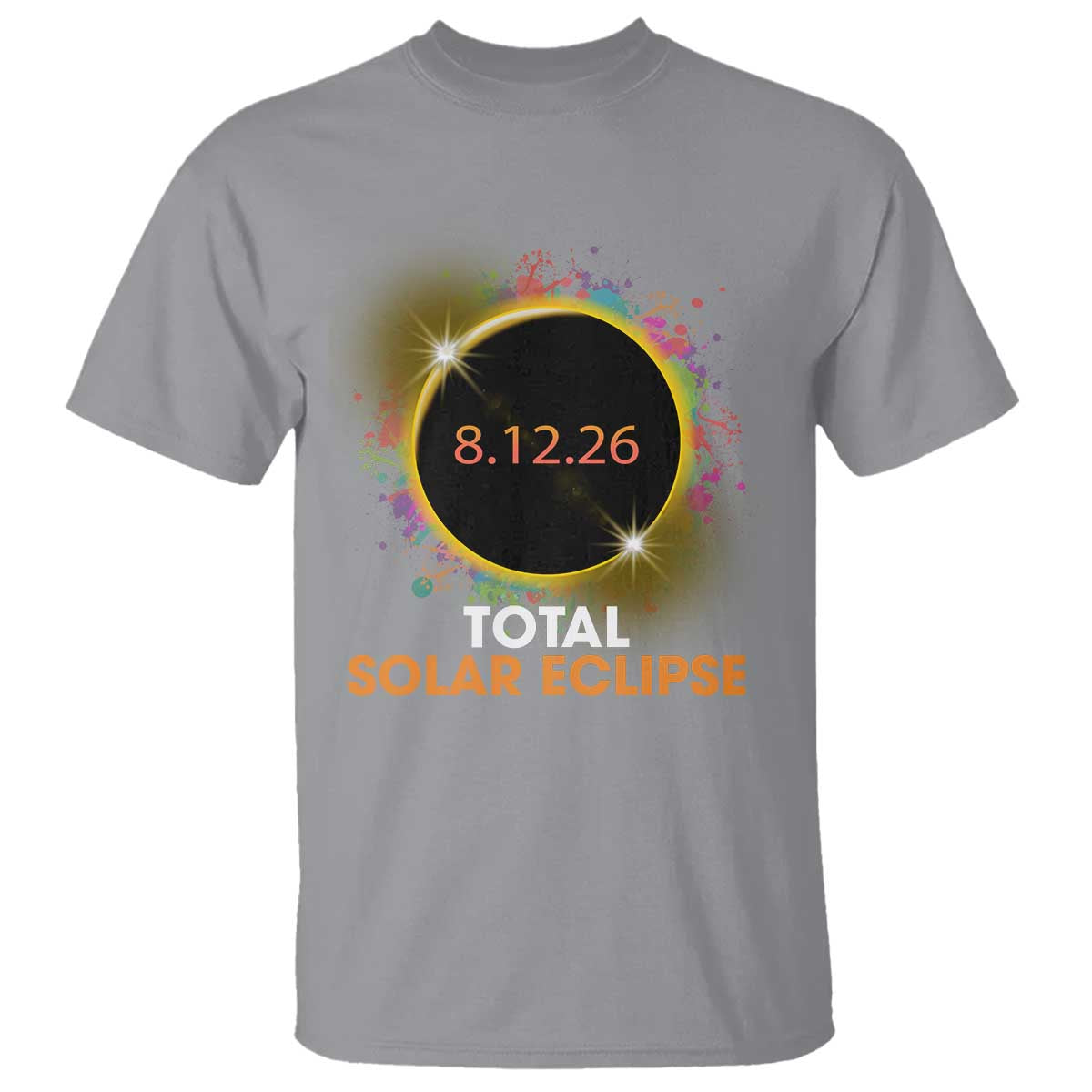 Colorful Paint Splatter 2026 Total Solar Eclipse Totality Astronomy T Shirt