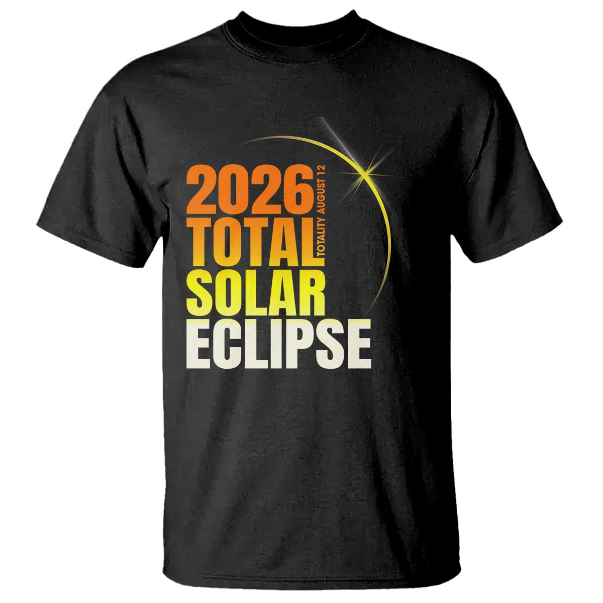 2026 Total Solar Eclipse August 12 T Shirt Totality Modern Space Graphic
