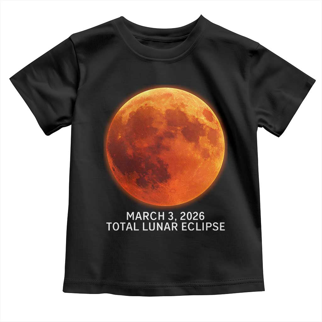 Blood Moon Total Lunar Eclipse March 3 2026 Toddler T Shirt Blood Moon Astronomy Souvenir Graphic