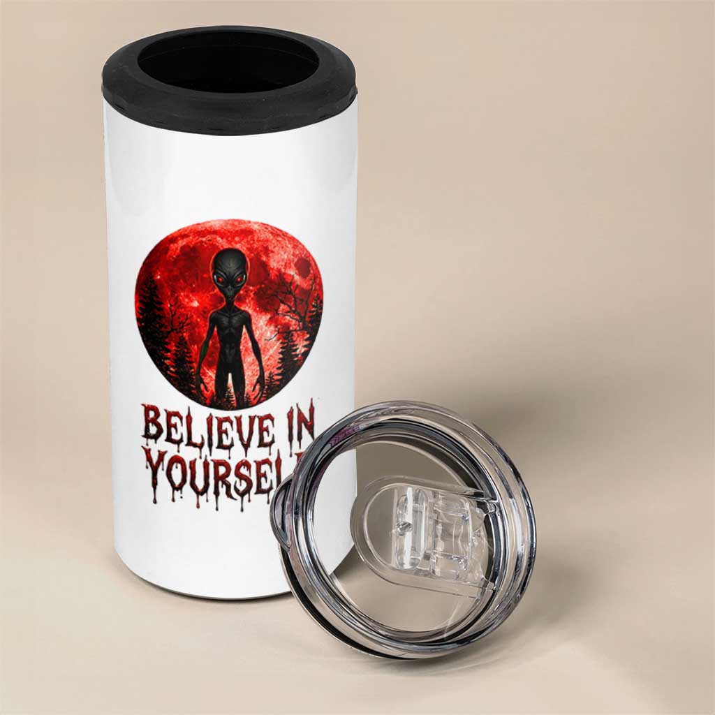 Creepy Alien Believe In Yourself 4 in 1 Can Cooler Tumbler Funny Blood Moon Sci-Fi Horror Graphic