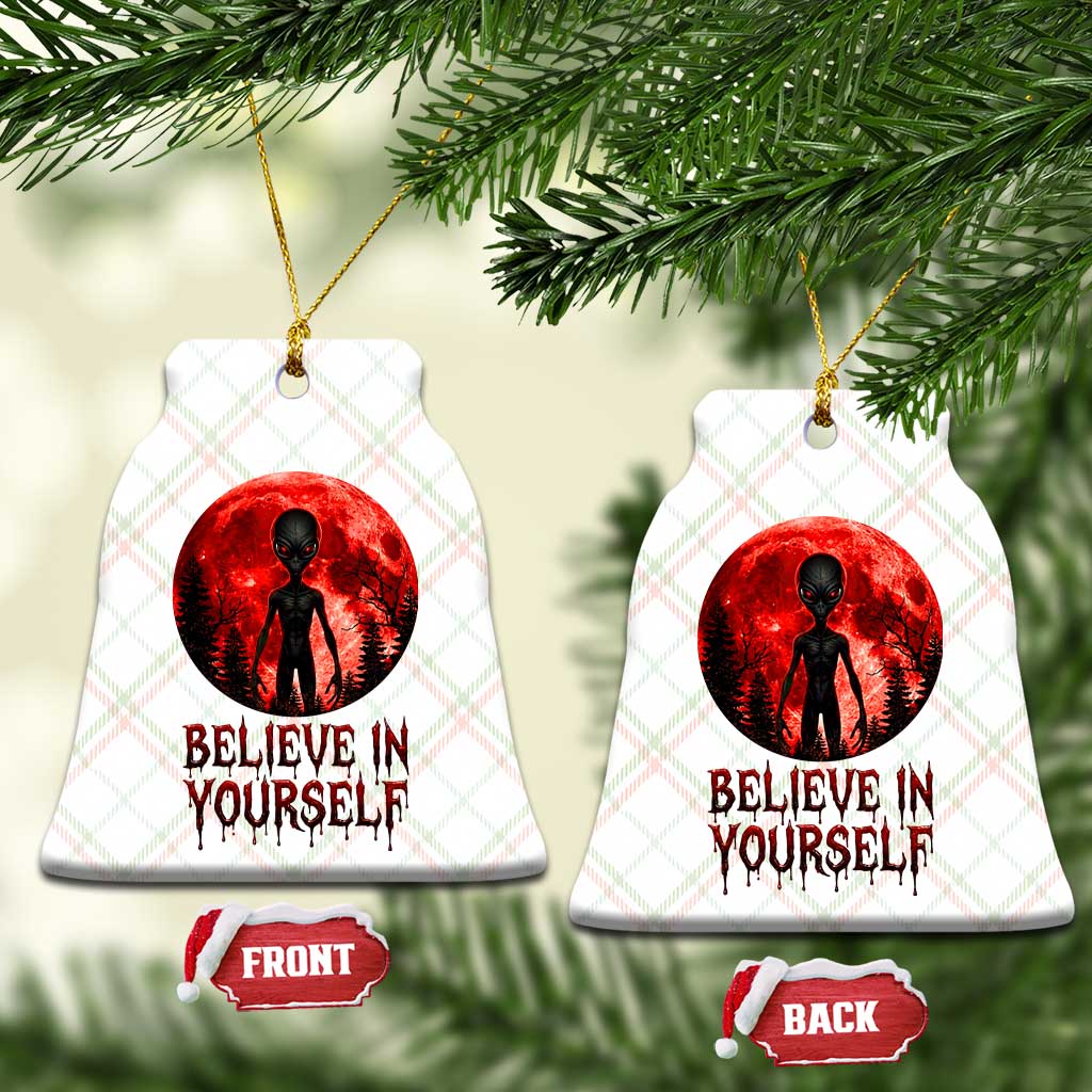 Creepy Alien Believe In Yourself Ceramic Ornament Funny Blood Moon Sci-Fi Horror Graphic