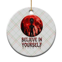 Creepy Alien Believe In Yourself Ceramic Ornament Funny Blood Moon Sci-Fi Horror Graphic