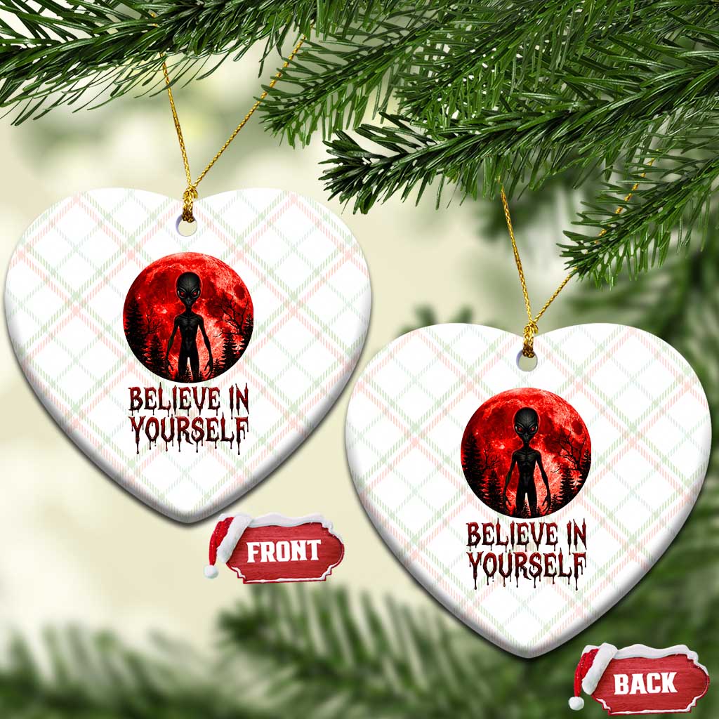Creepy Alien Believe In Yourself Ceramic Ornament Funny Blood Moon Sci-Fi Horror Graphic