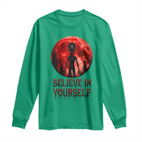 Creepy Alien Believe In Yourself Long Sleeve Shirt Funny Blood Moon Sci-Fi Horror Graphic