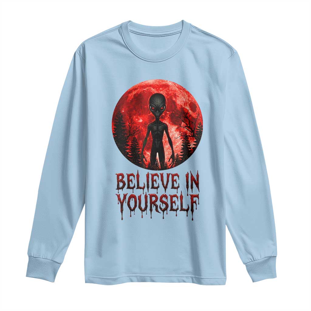 Creepy Alien Believe In Yourself Long Sleeve Shirt Funny Blood Moon Sci-Fi Horror Graphic