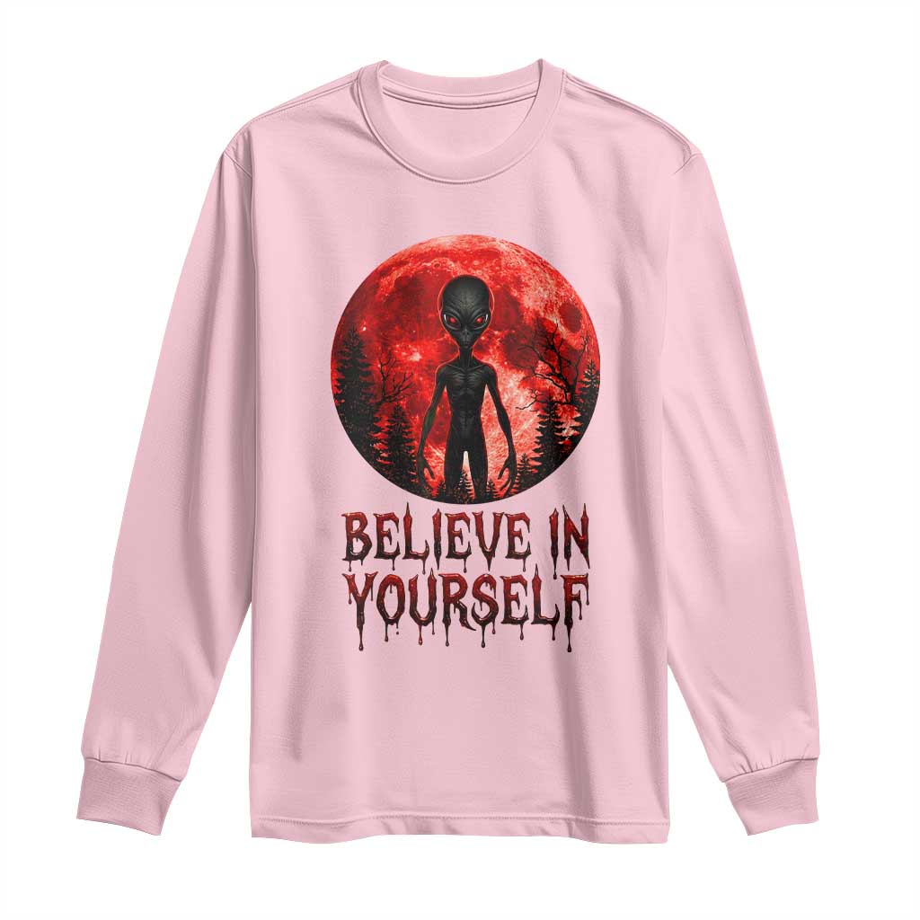 Creepy Alien Believe In Yourself Long Sleeve Shirt Funny Blood Moon Sci-Fi Horror Graphic