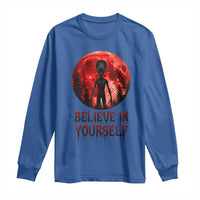 Creepy Alien Believe In Yourself Long Sleeve Shirt Funny Blood Moon Sci-Fi Horror Graphic