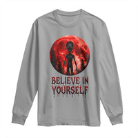 Creepy Alien Believe In Yourself Long Sleeve Shirt Funny Blood Moon Sci-Fi Horror Graphic