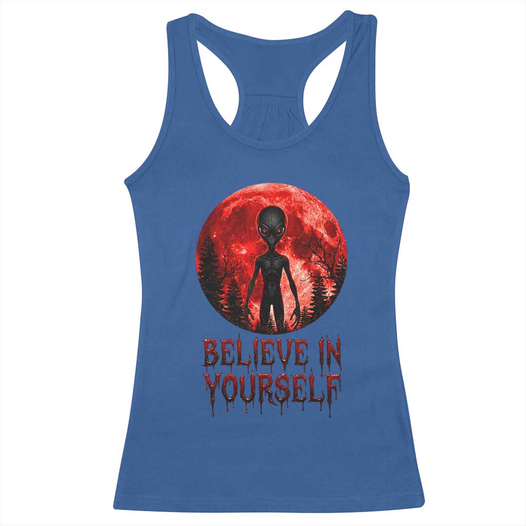 Creepy Alien Believe In Yourself Racerback Tank Top Funny Blood Moon Sci-Fi Horror Graphic
