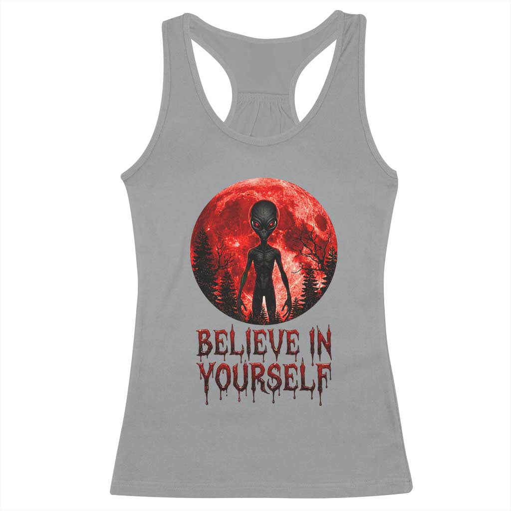 Creepy Alien Believe In Yourself Racerback Tank Top Funny Blood Moon Sci-Fi Horror Graphic