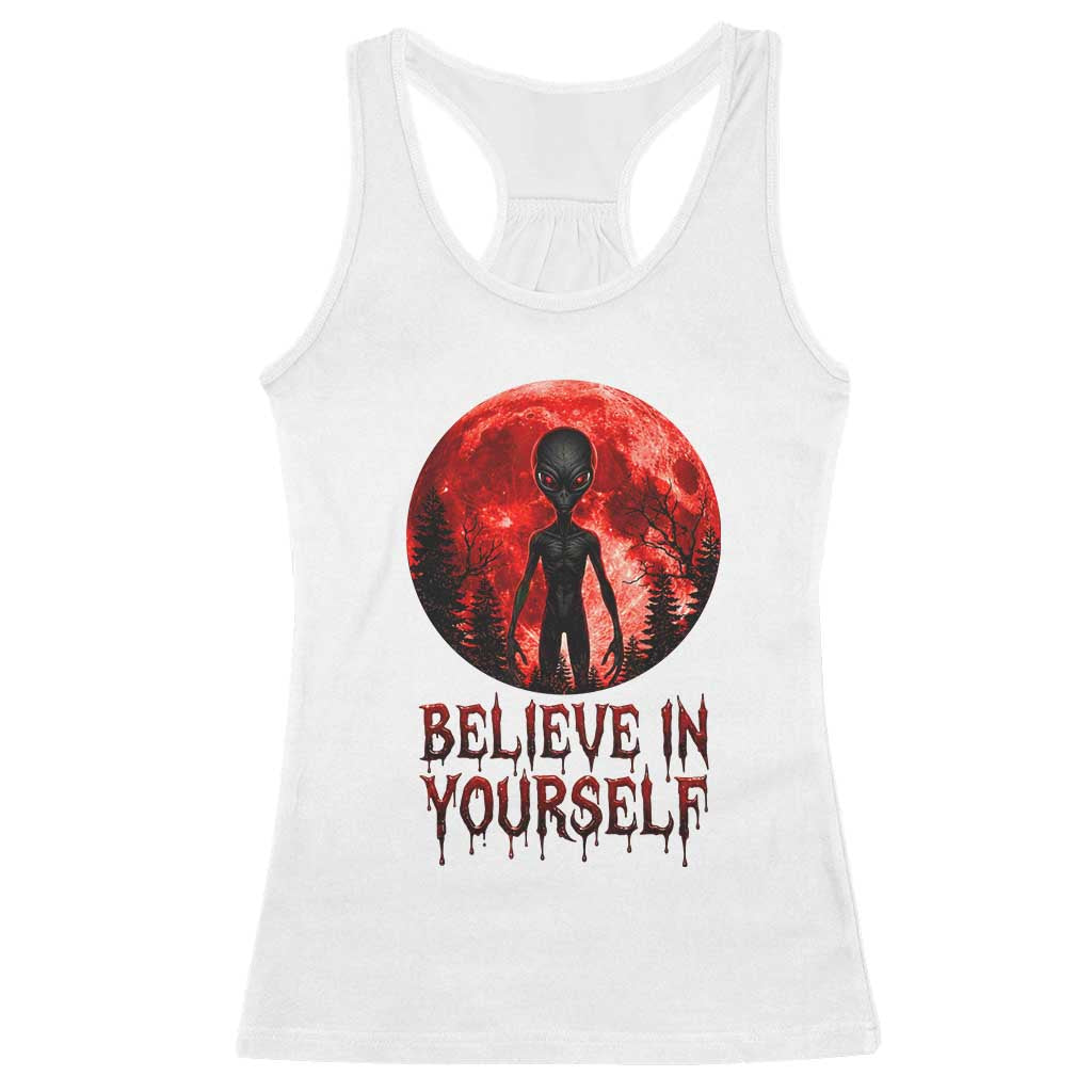 Creepy Alien Believe In Yourself Racerback Tank Top Funny Blood Moon Sci-Fi Horror Graphic