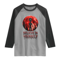 Creepy Alien Believe In Yourself Raglan Shirt Funny Blood Moon Sci-Fi Horror Graphic