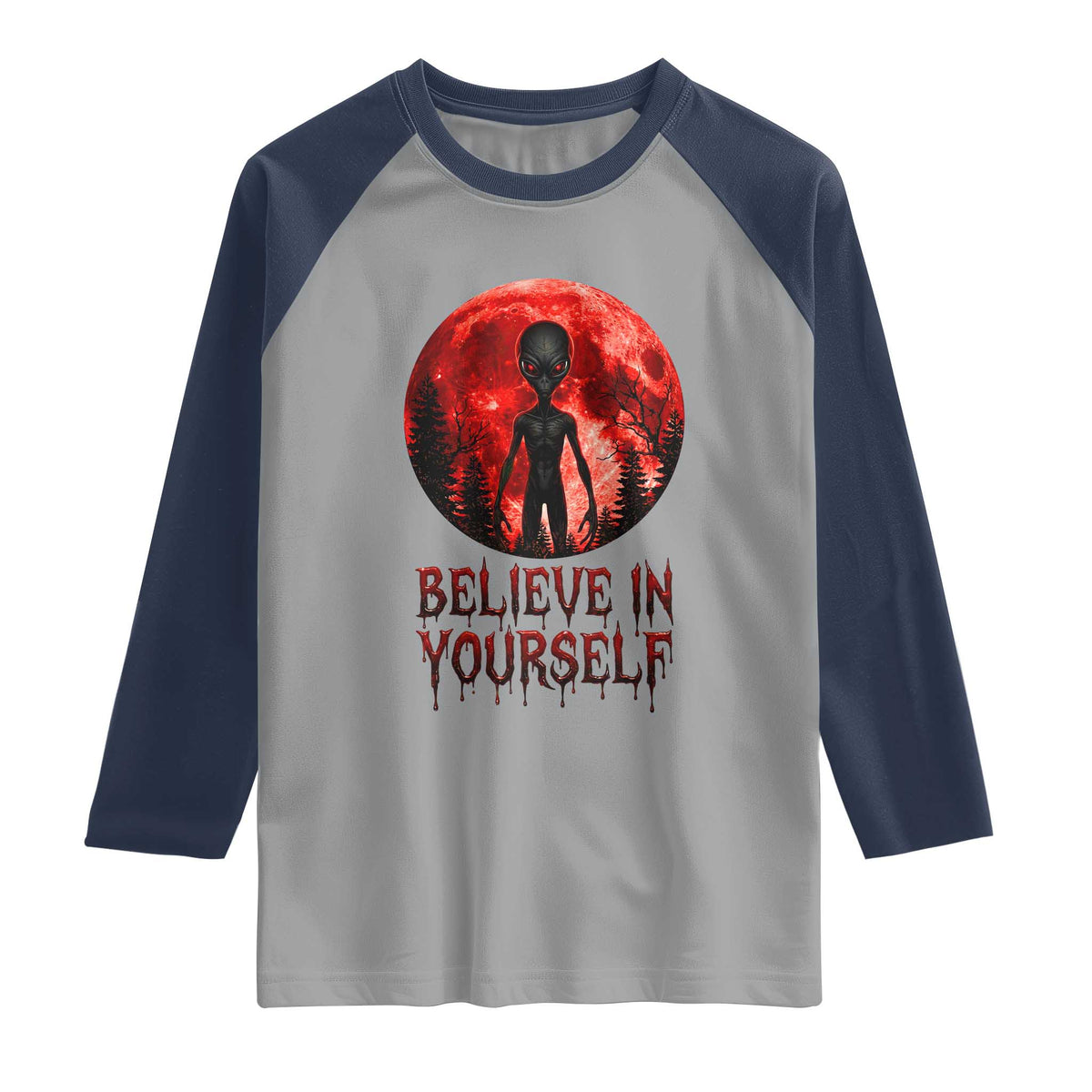 Creepy Alien Believe In Yourself Raglan Shirt Funny Blood Moon Sci-Fi Horror Graphic