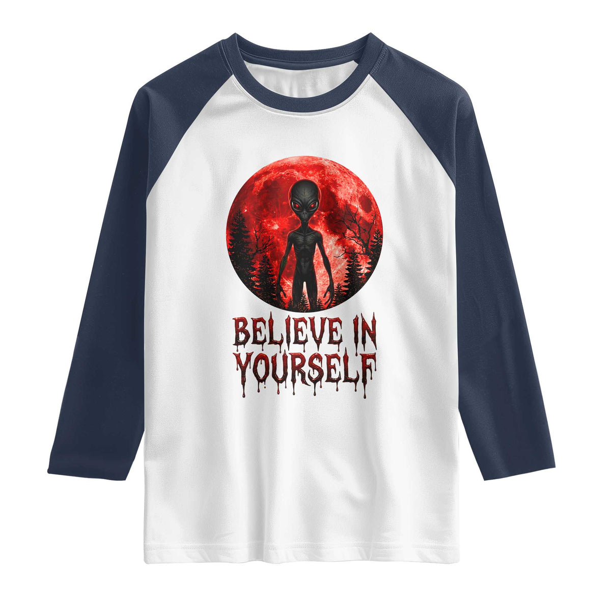 Creepy Alien Believe In Yourself Raglan Shirt Funny Blood Moon Sci-Fi Horror Graphic