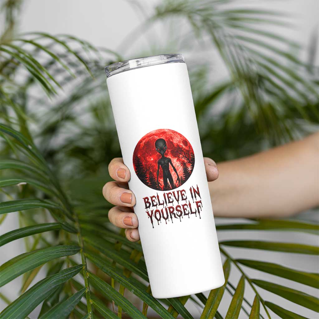 Creepy Alien Believe In Yourself Skinny Tumbler Funny Blood Moon Sci-Fi Horror Graphic