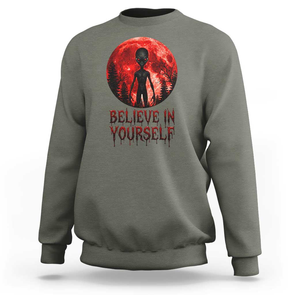 Creepy Alien Believe In Yourself Sweatshirt Funny Blood Moon Sci-Fi Horror Graphic