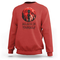 Creepy Alien Believe In Yourself Sweatshirt Funny Blood Moon Sci-Fi Horror Graphic