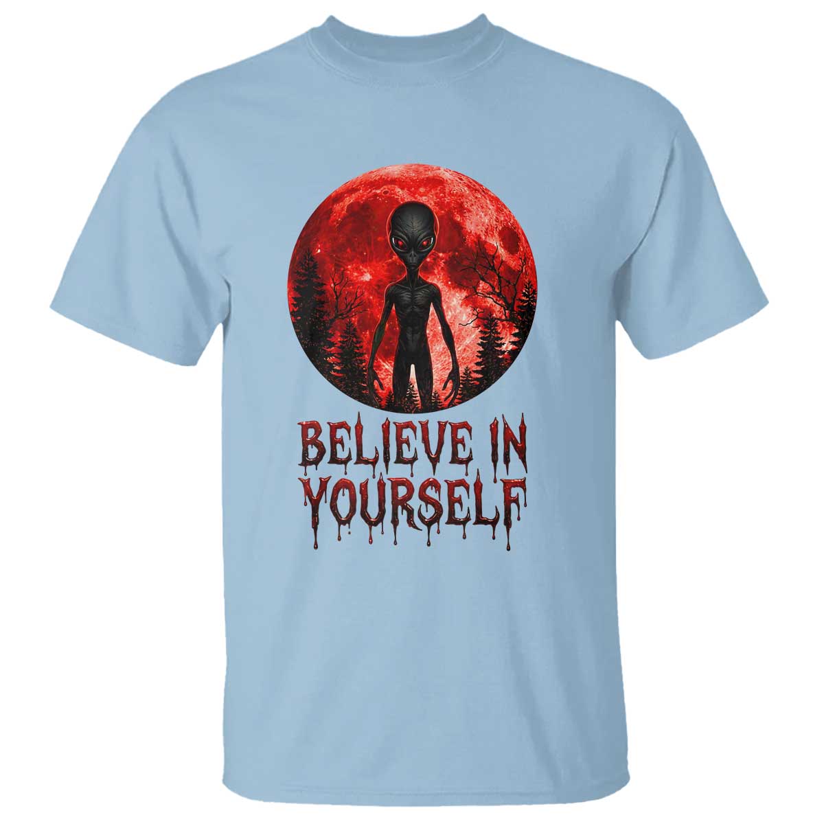 Creepy Alien Believe In Yourself T Shirt Funny Blood Moon Sci-Fi Horror Graphic
