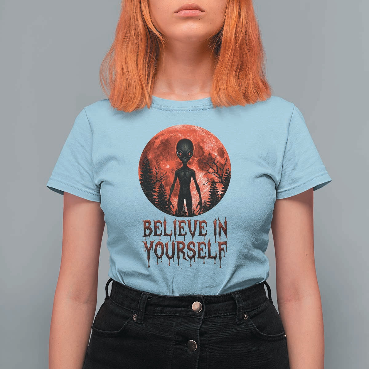 Creepy Alien Believe In Yourself T Shirt For Women Funny Blood Moon Sci-Fi Horror Graphic