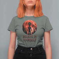 Creepy Alien Believe In Yourself T Shirt For Women Funny Blood Moon Sci-Fi Horror Graphic