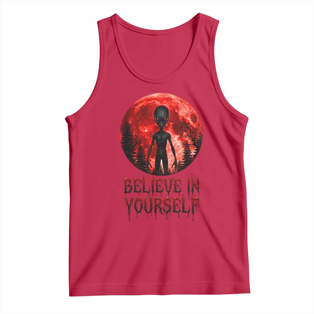 Creepy Alien Believe In Yourself Tank Top Funny Blood Moon Sci-Fi Horror Graphic