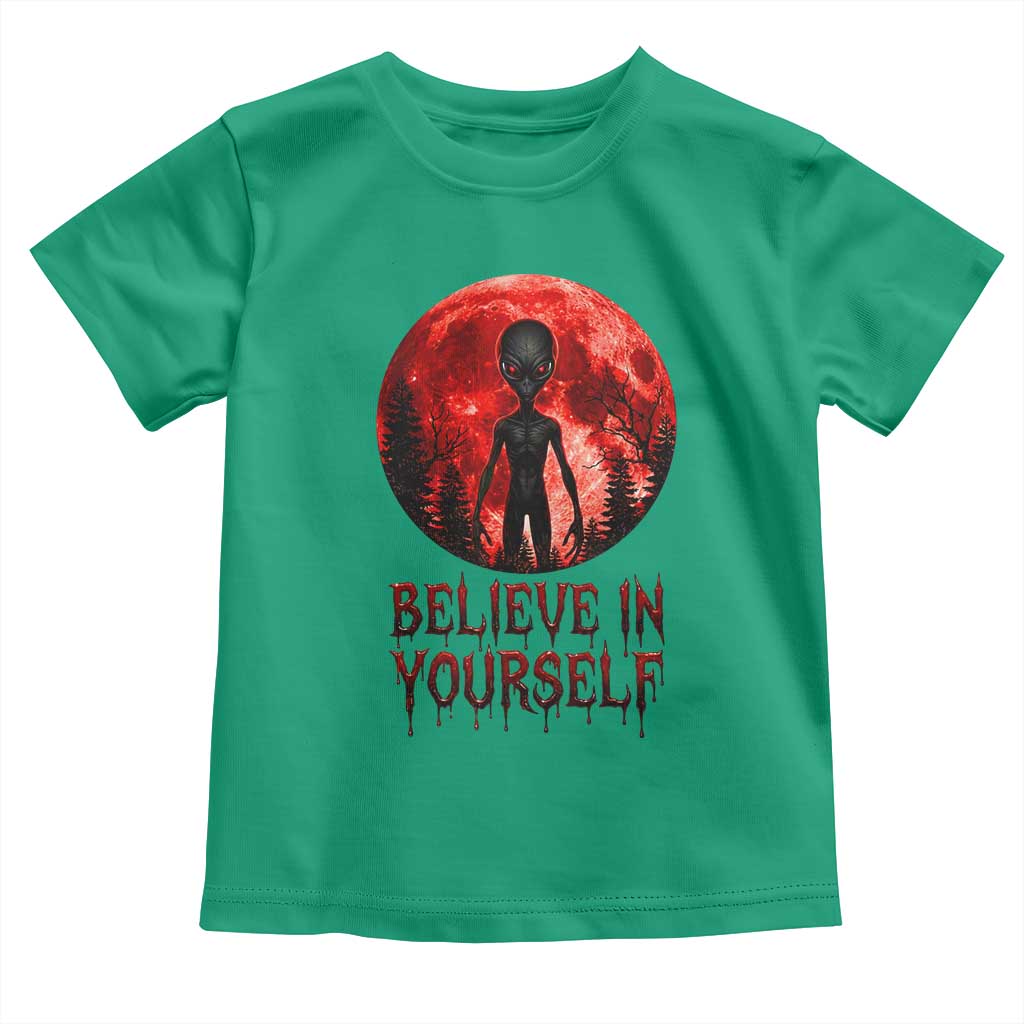 Creepy Alien Believe In Yourself Toddler T Shirt Funny Blood Moon Sci-Fi Horror Graphic