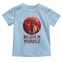 Creepy Alien Believe In Yourself Toddler T Shirt Funny Blood Moon Sci-Fi Horror Graphic