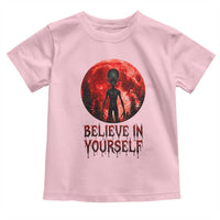 Creepy Alien Believe In Yourself Toddler T Shirt Funny Blood Moon Sci-Fi Horror Graphic