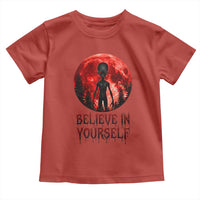 Creepy Alien Believe In Yourself Toddler T Shirt Funny Blood Moon Sci-Fi Horror Graphic