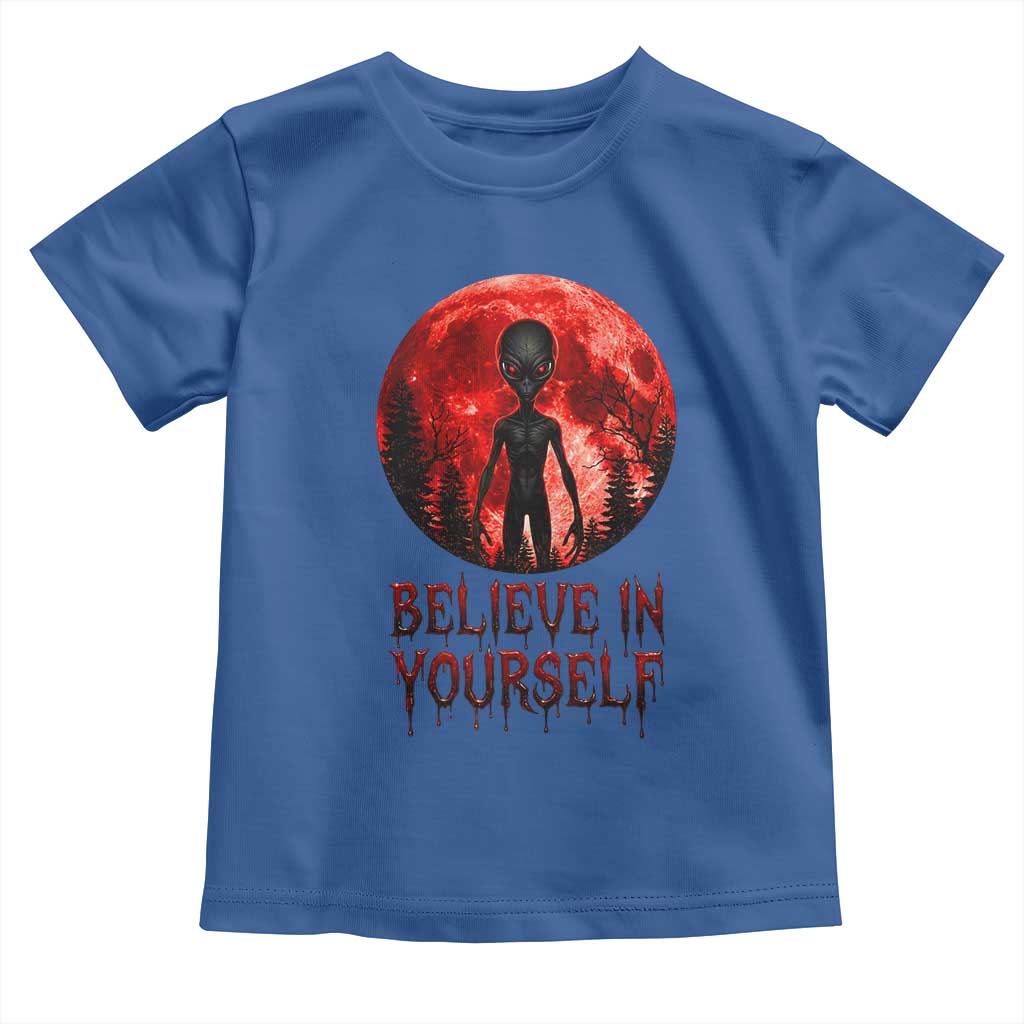Creepy Alien Believe In Yourself Toddler T Shirt Funny Blood Moon Sci-Fi Horror Graphic